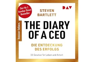 The Diary of a CEO – Die Entdeckung des Erfolgs: 33 Gesetze für Leben und Arbeit