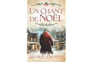 Un Chant de Noël: Une histoire intemporelle d’espoir de transformation et de la Magie de Noël