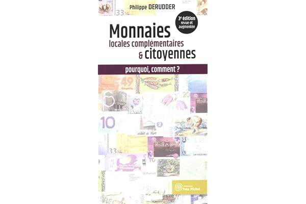 Monnaies locales complémentaires et citoyennes: Pour relever les défis humains et écologiques