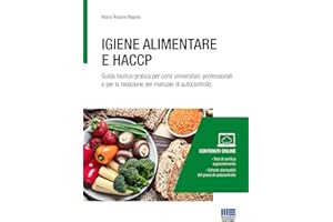 Igiene alimentare e HACCP. Guida teorico-pratica per corsi universitari, professionali e per la redazione del manuale di autocontrollo. Con espansione online
