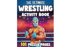 The Ultimate Wrestling Activity Book for Kids & Teens: 101 Wrestling Puzzle Pages with Wordsearch, Crossword, Spot the Difference, Coloring & More