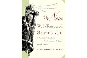 The New Well-Tempered Sentence: A Punctuation Handbook for the Innocent, the Eager, and the Doomed