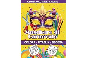 Maschere di Carnevale da colorare e ritagliare per bambini: Oltre 50 Maschere da indossare | Colora, Ritaglia, Indossa | Idea Regalo per Bambini e Adulti (Libri di Carnevale per Bambini)