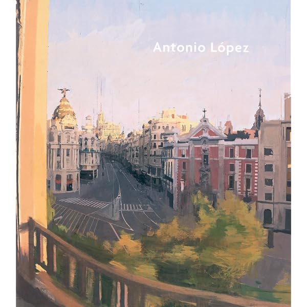 Antonio López García: Paintings and Sculpture : López García