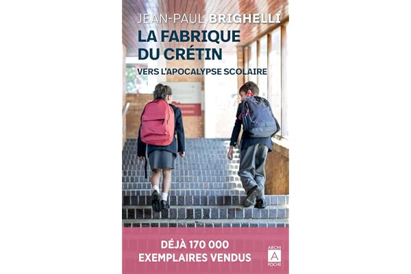La fabrique du crétin (vers l'apocalypse scolaire): " Brighelli décrit la "déroute' du système scolaire français. " Marianne