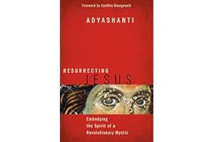Resurrecting Jesus: Embodying the Spirit of a Revolutionary Mystic