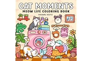Cat Moments: Meow Life Coloring Book for Adults and Teens (Cat & Dog Coloring Book)