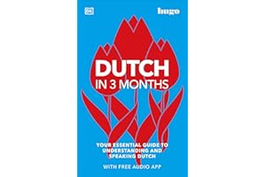 Dutch in 3 Months with Free Audio App: Your Essential Guide to Understanding and Speaking Dutch (Hugo in 3 Months) (DK Hugo in 3 Months Language Learning Courses)