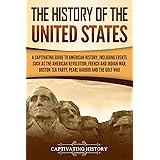 The History of the United States: A Captivating Guide to American History, Including Events Such as the American Revolution, 