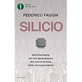 Silicio. Dall'invenzione del microprocessore alla nuova scienza della consapevolezza. Nuova ediz.