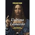 L'ultimo Leonardo. Storia, intrighi e misteri del quadro più costoso del mondo. Con ebook