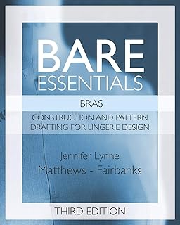Bare Essentials: Bras - Third Edition: Construction and Pattern Design for Lingerie Design