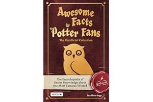 Awesome Facts for Potter Fans – The Unofficial Collection: The Encyclopedia of Secret Knowledge about the Most Famous Wizard