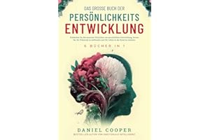 DAS GROSSE BUCH DER PERSÖNLICHKEITSENTWICKLUNG | 6 BÜCHER IN 1: Emotionale Intelligenz, Mentale Stärke, CBT & Fortgeschrittene Konversationstaktiken. ... & Wie Man Aufhört, Zu Viel Nachzudenken