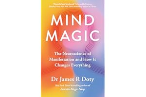 Mind Magic: The Neuroscience of Manifestation and How It Changes Everything