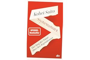 Systemsturz: Der Sieg der Natur über den Kapitalismus | »Kohei Saito ist der neue Piketty.« Berliner Morgenpost