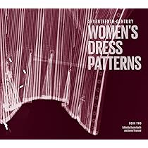 17th Century Women's Dress Patterns: Book One: 1: Amazon.co.uk