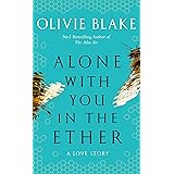 Alone With You in the Ether: A love story like no other and a Heat Magazine Book of the Week