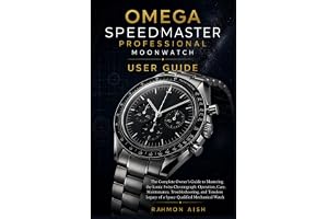 OMEGA SPEEDMASTER PROFESSIONAL MOONWATCH USER GUIDE: The Complete Owner’s Guide to Mastering the Iconic Swiss Chronograph: Operation, Care, ... and Timeless Legacy of a Space: 9