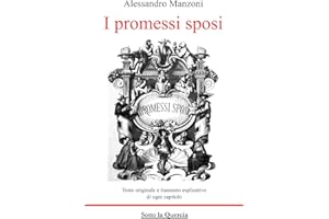 I promessi sposi: Edizione integrale con note e riassunti di ogni capitolo (Annotato)