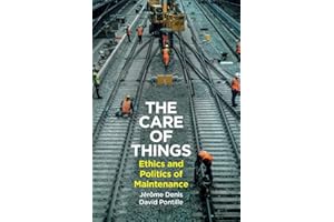 The Care of Things: Ethics and Politics of Maintenance