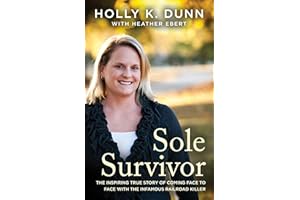 Sole Survivor: The Inspiring True Story of Coming Face to Face with the Infamous Railroad Killer