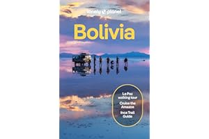 Lonely Planet Bolivia: Perfect for exploring top sights and taking roads less travelled (Travel Guide)