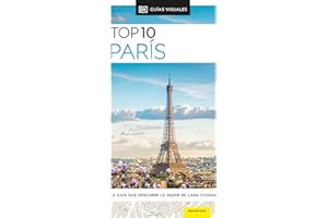 París (Guías Visuales TOP 10): La guía que descubre lo mejor de cada ciudad