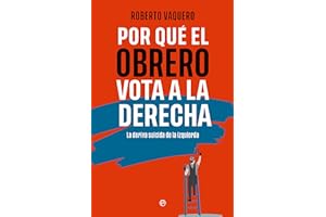 Por qué el obrero vota a la derecha: La deriva suicida de la izquierda (Bolsillo)