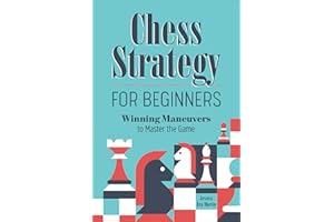 Chess Strategy for Beginners: Winning Maneuvers to Master the Game