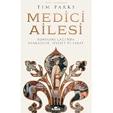 Medici Ailesi: R&ouml;nesans &Ccedil;ağı&rsquo;nda Bankacılık, Siyaset ve Sanat