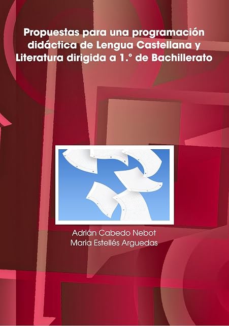Portada de Propuestas Para Una Programacion Didactica De Lengua Castellana Y Literatura Dirigida a 1.A De Bachillerato