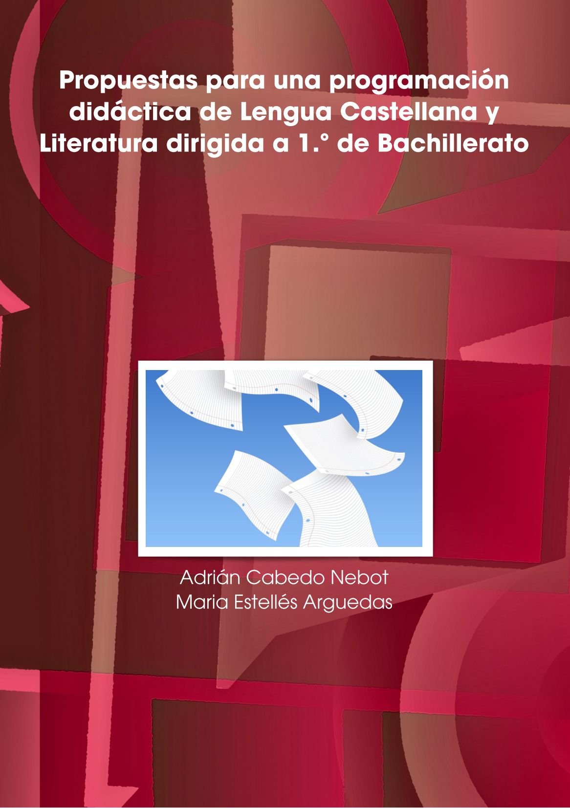 Propuestas Para Una Programacion Didactica De Lengua Castellana Y Literatura Dirigida a 1.A De Bachillerato