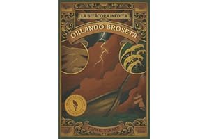 La Bitácora Inédita de Orlando Broseta (Las Crónicas de Orlando Broseta)