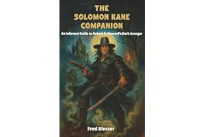 The Solomon Kane Companion: An Informal Guide to Robert E. Howard’s Dark Avenger
