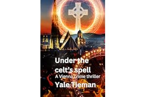 Under the Celt's spell: A Vienna crime thriller (Inspector Öhlinger investigates)