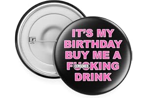 Rib Ticklerz - Funny Birthday Badge, It's My Birthday Buy Me A F*cking Drink, Pin Badge Joke Present for Best Friend, Novelty Birthday Badges - BA1