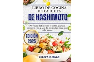 Libro De Cocina De La Dieta De Hashimoto: Recetas deliciosas y aptas para la tiroides con plan de comidas para una vida sana