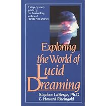 Exploring the World of Lucid Dreaming : LaBerge PhD, Stephen