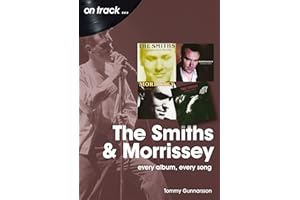 The Smiths & Morrissey On Track: Every Album, Every Song