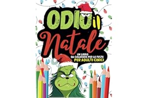 Odio Il Natale. Un Album da Colorare per Adulti: Un Libro da Colorare Irriverente per Combattere lo Stress Natalizio con Sfumature di Sarcasmo, Parolacce, Mandala e Colori. Regalo Uomo | Regalo Donna