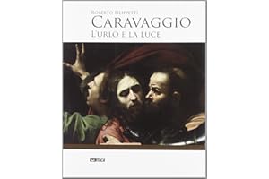 Caravaggio. L'urlo e la luce