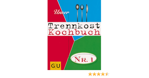 Unser Trennkost Kochbuch Nr 1 Amazon De Adam Cornelia Beyreder Adelheid Bruckmann Claudia Bucher