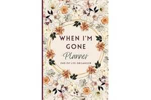 When I'm Gone Planner: My Final Wishes, End of Life Organizer, Important Information For my Family