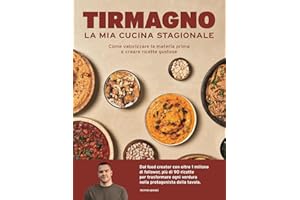 La mia cucina stagionale. Come valorizzare la materia prima e creare ricette gustose