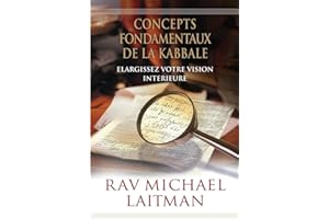 Concepts Fondamentaux de la Kabbale: Elargissez Votre Vision Intérieure