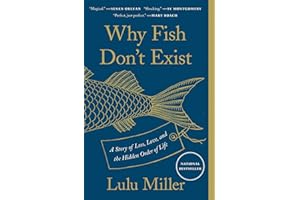 Why Fish Don't Exist: A Story of Loss, Love, and the Hidden Order of Life