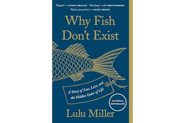 Why Fish Don't Exist: A Story of Loss, Love, and the Hidden Order of Life