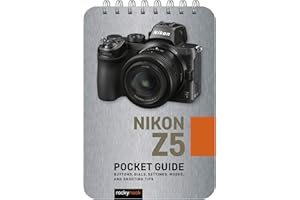 Nikon Z5 Pocket Guide: Buttons, Dials, Settings, Modes, and Shooting Tips