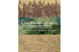 Il Col Moschin e gli arditi di Giovanni Messe. Il IX Reparto dal Monte Grappa all’Albania